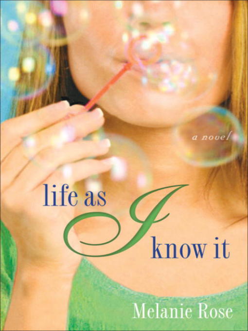 Title details for Life as I Know It by Melanie Rose - Wait list